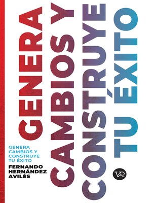 cover image of Genera cambios y construye tu éxito